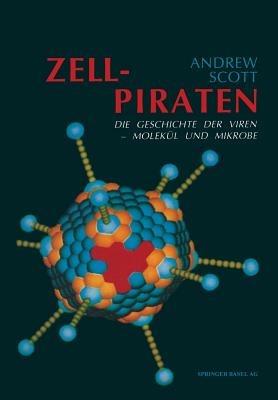 Zellpiraten: Die Geschichte der Viren — Molekül und Mikrobe - SCOTT - cover