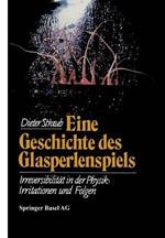 Eine Geschichte des Glasperlenspiels: Irreversibilität in der Physik: Irritationen und Folgen