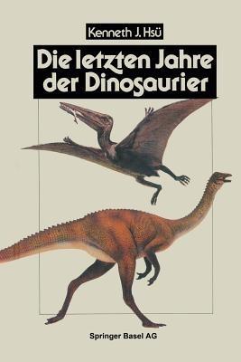 Die letzten Jahre der Dinosaurier: Meteoriteneinschlag, Massensterben und die Folgen für die Evolutionstheorie - HSÜ - cover