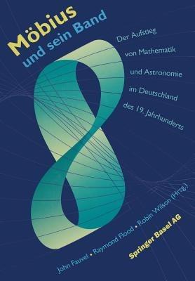 Möbius und sein Band: Der Aufstieg von Mathematik und Astronomie im Deutschland des 19. Jahrhunderts - cover