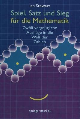 Spiel, Satz und Sieg für die Mathematik: Zwölf vergnügliche Ausflüge in die Welt der Zahlen - STEWART - cover