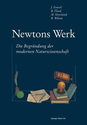 Newtons Werk: Die Begründung der modernen Naturwissenschaft - FAUVEL,FLOOD,SHORTLAND - cover
