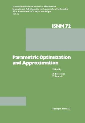 Parametric Optimization and Approximation: Conference Held at the Mathematisches Forschungsinstitut, Oberwolfach, October 16–22, 1983 - PARAMETRIC,BROSOWSKI,DEUTSCH - cover