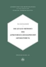 Die Genauen Methoden der Astronomisch-Geographischen Ortsbestimmung