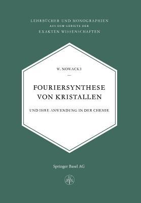 Fouriersynthese von Kristallen: Und Ihre Anwendung in der Chemie - W. Nowacki - cover