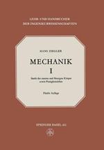 Mechanik: Band I Statik der Starren und Flüssigen Körper Sowie Festigkeitslehre