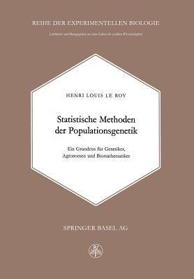 Statistische Methoden der Populationsgenetik: Ein Grundriss für Genetiker, Agronomen und Biomathematiker - H. LeRoy - cover