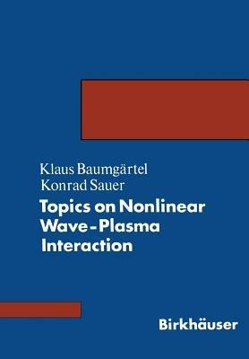 Topics on Nonlinear Wave-Plasma Interaction - BAUMGÄRTEL,SAUER - cover