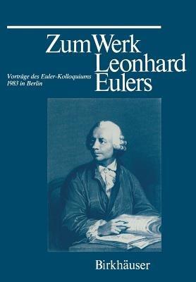 Zum Werk Leonhard Eulers: Vorträge des Euler-Kolloquiums im Mai 1983 in Berlin - KNOBLOCH,LOUHIVAARA,WINKLER - cover