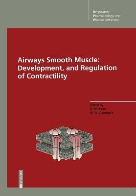 Airways Smooth Muscle: Development, and Regulation of Contractility: Development and Regulation of Contractility - cover