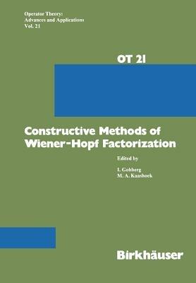 Constructive Methods of Wiener-Hopf Factorization - Gohberg,Kaashoek - cover