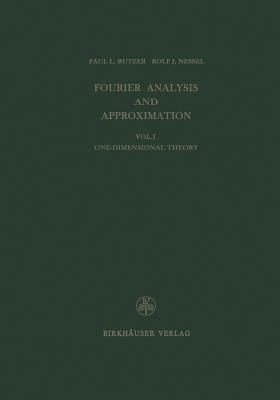 Fourier Analysis and Approximation: One Dimensional Theory - P.L. Butzer,Nessel,Trebels - cover