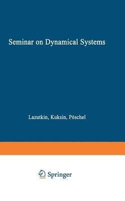 Seminar on Dynamical Systems: Euler International Mathematical Institute, St. Petersburg, 1991 - Lazutkin,Kuksin,Pöschel - cover