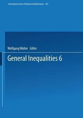 General Inequalities 6: 6th International Conference on General Inequalities, Oberwolfach, Dec. 9–15, 1990 - Wolfgang Walter - cover