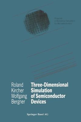 Three-Dimensional Simulation of Semiconductor Devices - Roland Kircher,Wolfgang Bergner - cover