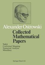 Collected Mathematical Papers: Vol. 6 XIV Conformal Mapping; XV Numerical Analysis; XVI Miscellany