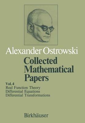 Collected Mathematical Papers: Vol. 4 X Real Function Theory XI Differential Equations XII Differential Transformations - A. Ostrowski - cover