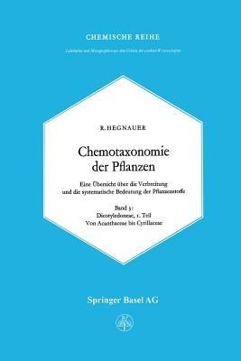 Chemotaxonomie der Pflanzen: Eine Übersicht über die Verbreitung und die systematische Bedeutung der Pflanzenstoffe. Band 3: Dicotyledoneae: Acanthaceae — Cyrillaceae - R. Hegnauer - cover