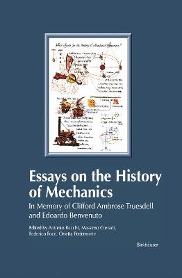 Essays on the History of Mechanics: In Memory of Clifford Ambrose Truesdell and Edoardo Benvenuto - cover