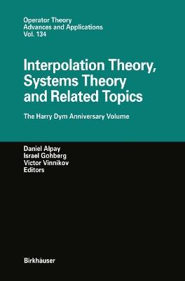 Interpolation Theory, Systems Theory and Related Topics: The Harry Dym Anniversary Volume - cover