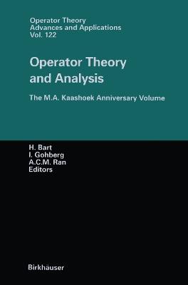 Operator Theory and Analysis: The M.A. Kaashoek Anniversary Volume Workshop in Amsterdam, November 12–14, 1997 - cover