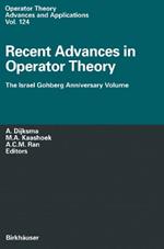 Recent Advances in Operator Theory: The Israel Gohberg Anniversary Volume International Workshop in Groningen, June 1998