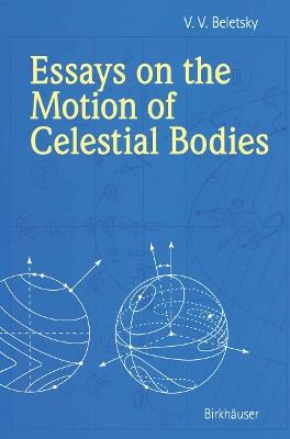 Essays on the Motion of Celestial Bodies - V.V. Beletsky - cover
