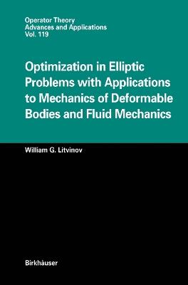 Optimization in Elliptic Problems with Applications to Mechanics of Deformable Bodies and Fluid Mechanics - William G. Litvinov - cover