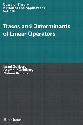 Traces and Determinants of Linear Operators - Israel Gohberg,Seymour Goldberg,Nahum Krupnik - cover