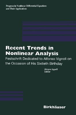 Recent Trends in Nonlinear Analysis: Festschrift Dedicated to Alfonso Vignoli on the Occasion of His Sixtieth Birthday - cover