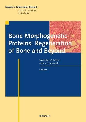 Bone Morphogenetic Proteins: Regeneration of Bone and Beyond - cover
