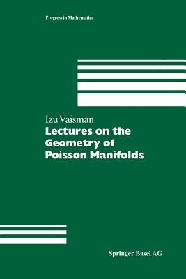 Lectures on the Geometry of Poisson Manifolds - Izu Vaisman - cover