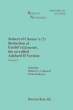 Robert of Chester’s Redaction of Euclid’s Elements, the so-called Adelard II Version: Volume II