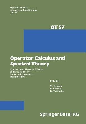 Operator Calculus and Spectral Theory: Symposium on Operator Calculus and Spectral Theory Lambrecht (Germany) December 1991 - cover