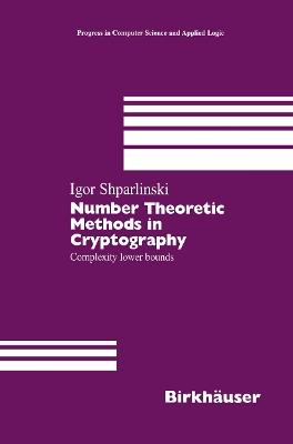 Number Theoretic Methods in Cryptography: Complexity lower bounds - Igor Shparlinski - cover