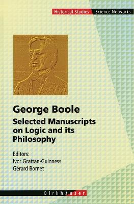 George Boole: Selected Manuscripts on Logic and its Philosophy - cover