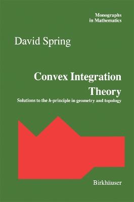 Convex Integration Theory: Solutions to the h-principle in geometry and topology - cover