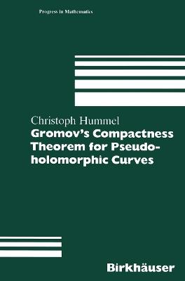 Gromov’s Compactness Theorem for Pseudo-holomorphic Curves - Christoph Hummel - cover