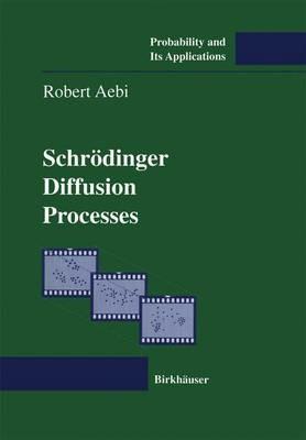 Schrödinger Diffusion Processes - Robert Aebi - cover