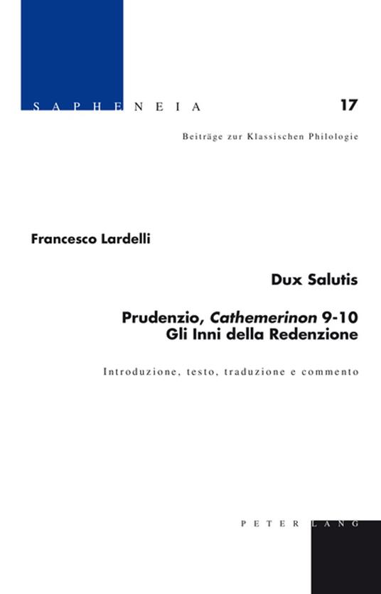 Dux Salutis – Prudenzio, «Cathemerinon» 9–10 – Gli Inni della Redenzione - David Amherdt,Margarethe Billerbeck,Francesco Lardelli,Thomas Schmidt - ebook