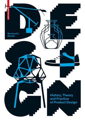 Design: History, Theory and Practice of Product Design - Bernhard E. Burdek - cover