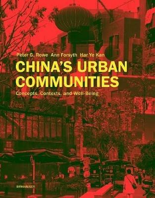 China's Urban Communities: Concepts, Contexts, and Well-Being - Peter G. Rowe,Ann Forsyth,Har Ye Kan - cover