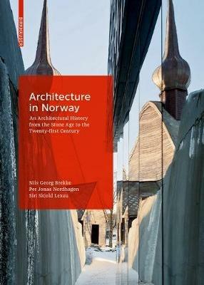 Architecture in Norway: An Architectural History from the Stone Age to the Twenty-first Century - Siri Skjold Lexau,Nils Georg Brekke,Per Jonas Nordhagen - cover