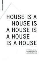 House Is A House Is A House Is A House Is A House: Architectures and Collaborations of Johnston Marklee