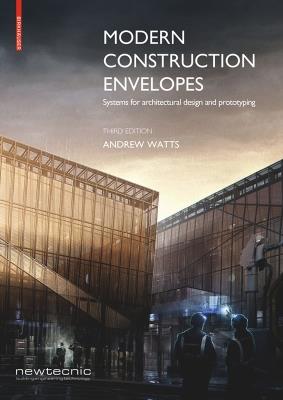 Modern Construction Envelopes: Systems for architectural design and prototyping - Andrew Watts - cover