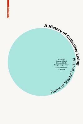 A History of Collective Living: Models of Shared Living - Susanne Schmid - cover
