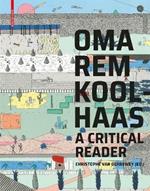 OMA/Rem Koolhaas: A Critical Reader from 'Delirious New York' to 'S,M,L,XL'