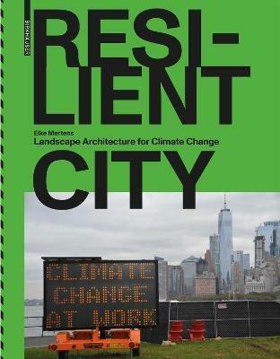 Resilient City: Landscape Architecture for Climate Change - Elke Mertens - cover