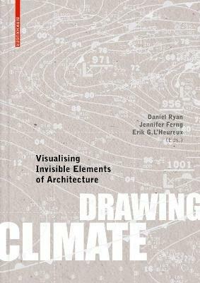 Drawing Climate: Visualising Invisible Elements of Architecture - cover