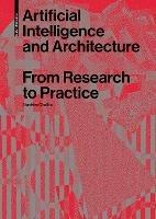 Artificial Intelligence and Architecture: From Research to Practice - Stanislas Chaillou - cover